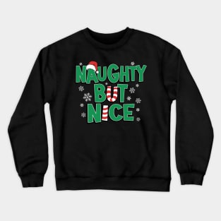 Funny Joke Naughty But Nice Christmas Humor Crewneck Sweatshirt